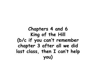 Chapters 4 and 6 King of the Hill