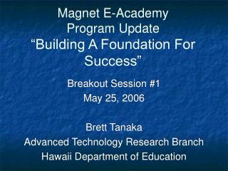 Magnet E-Academy Program Update “Building A Foundation For Success”