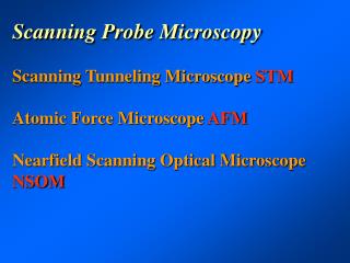 Scanning Probe Microscopy Scanning Tunneling Microscope STM Atomic Force Microscope AFM