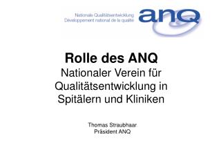 Rolle des ANQ Nationaler Verein für Qualitätsentwicklung in Spitälern und Kliniken