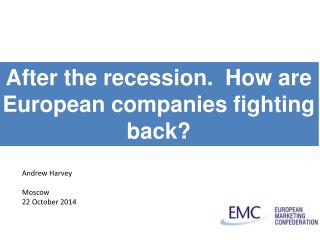 After the recession. How are European companies fighting back?