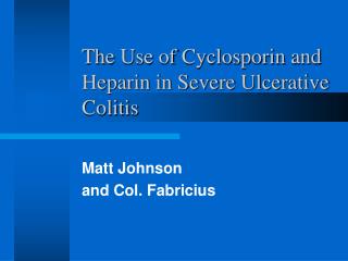 The Use of Cyclosporin and Heparin in Severe Ulcerative Colitis