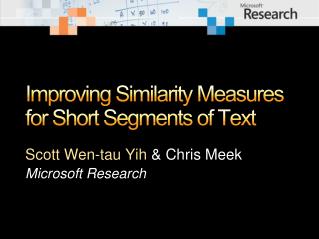 Improving Similarity Measures for Short Segments of Text