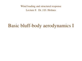 Basic bluff-body aerodynamics I