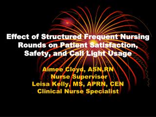 Effect of Structured Frequent Nursing Rounds on Patient Satisfaction, Safety, and Call Light Usage