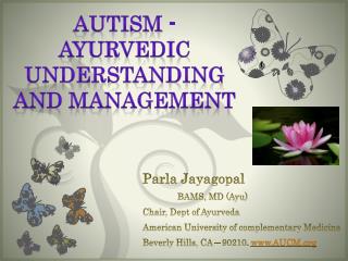 Parla Jayagopal 	BAMS, MD ( Ayu ) Chair, Dept of Ayurveda