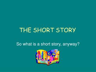 THE SHORT STORY