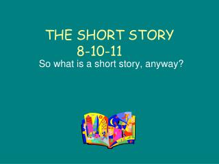 THE SHORT STORY 8-10-11