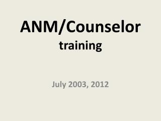 ANM/Counselor training