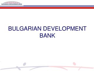 BULGARIAN DEVELOPMENT BANK