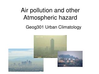 Air pollution and other Atmospheric hazard