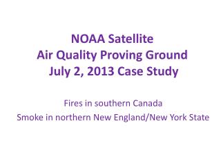 NOAA Satellite Air Quality Proving Ground July 2, 2013 Case Study