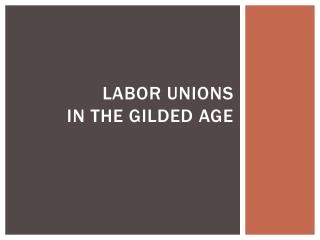 Labor unions in the gilded age