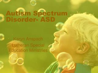 Autism Spectrum Disorder- ASD