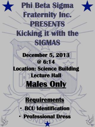 Phi Beta Sigma Fraternity Inc. PRESENTS Kicking it with the SIGMAS