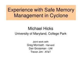 Experience with Safe Memory Management in Cyclone