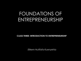 FOUNDATIONS OF ENTREPRENEURSHIP