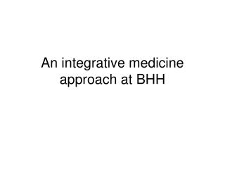 An integrative medicine approach at BHH