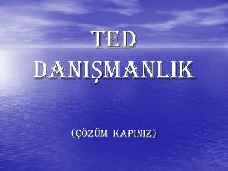 TED DANIŞMANLIK