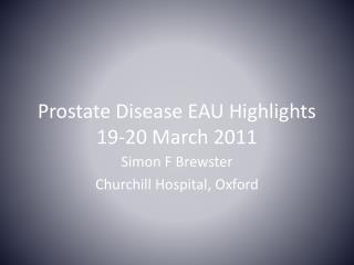 Prostate Disease EAU Highlights 19-20 March 2011
