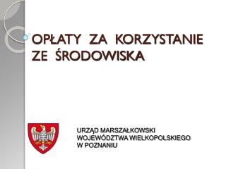 OPŁATY ZA KORZYSTANIE ZE ŚRODOWISKA