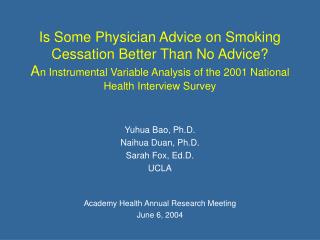 Yuhua Bao, Ph.D. Naihua Duan, Ph.D. Sarah Fox, Ed.D. UCLA Academy Health Annual Research Meeting