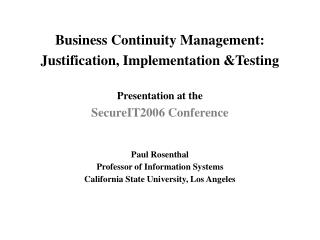 Business Continuity Management: Justification, Implementation &amp;Testing Presentation at the