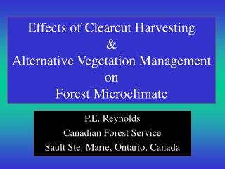 Effects of Clearcut Harvesting &amp; Alternative Vegetation Management on Forest Microclimate