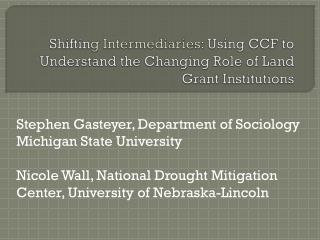 Shiftin g Intermediaries : Using CCF to Understand the Changing Role of Land Grant Institutions