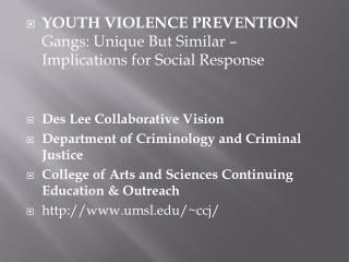 YOUTH VIOLENCE PREVENTION Gangs: Unique But Similar – Implications for Social Response