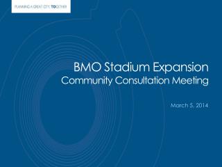 BMO Stadium Expansion Community Consultation Meeting