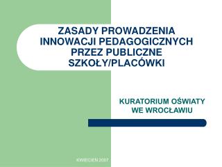 ZASADY PROWADZENIA INNOWACJI PEDAGOGICZNYCH PRZEZ PUBLICZNE SZKOŁY/PLACÓWKI