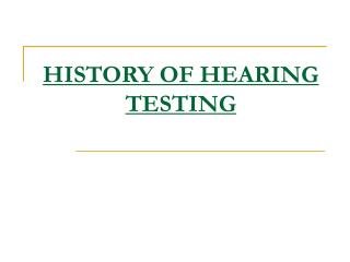 HISTORY OF HEARING TESTING