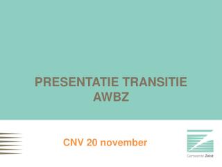 PRESENTATIE TRANSITIE AWBZ