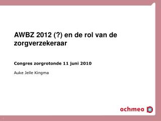 AWBZ 2012 (?) en de rol van de zorgverzekeraar