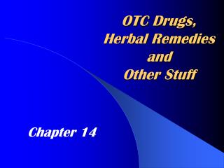 OTC Drugs, Herbal Remedies and Other Stuff