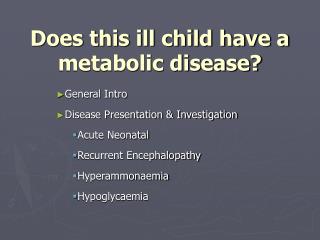 Does this ill child have a metabolic disease?