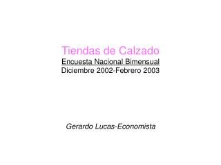 Tiendas de Calzado Encuesta Nacional Bimensual Diciembre 2002-Febrero 2003