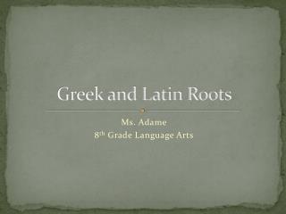 Greek and Latin Roots