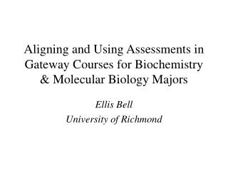 Aligning and Using Assessments in Gateway Courses for Biochemistry &amp; Molecular Biology Majors