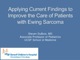 Applying Current Findings to Improve the Care of Patients with Ewing Sarcoma