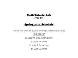 Math Tutorial Lab CPH-303 Spring 2010 Schedule