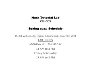 Math Tutorial Lab CPH-303 Spring 2011 Schedule