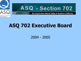 ASQ 702 Executive Board