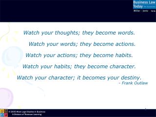 Watch your thoughts; they become words. Watch your words; they become actions.