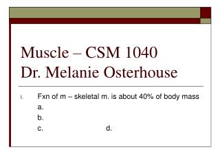 Muscle – CSM 1040 Dr. Melanie Osterhouse