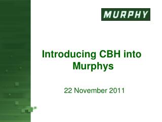 Introducing CBH into Murphys