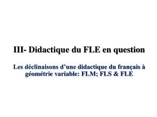 III- Didactique du FLE en question