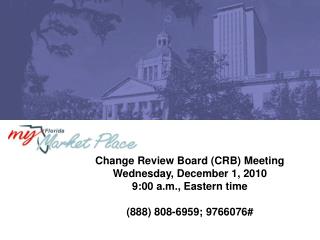Change Review Board (CRB) Meeting Wednesday, December 1, 2010 9:00 a.m., Eastern time