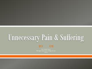 Unnecessary Pain &amp; Suffering